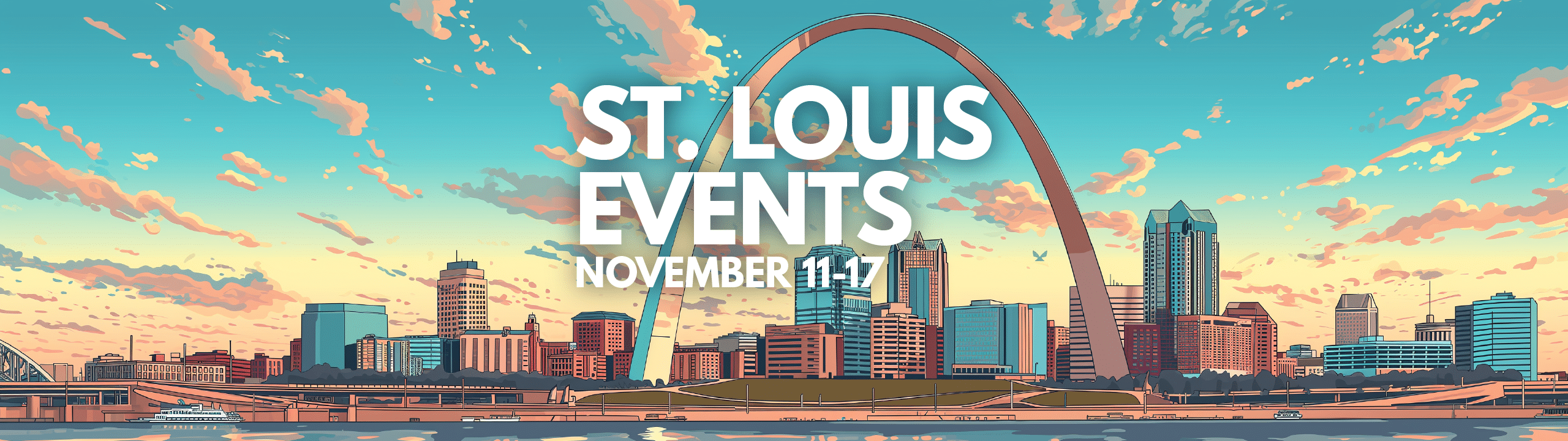 Illustrated St. Louis skyline with Gateway Arch at sunrise, promoting events for November 11-17 against a colorful sky.