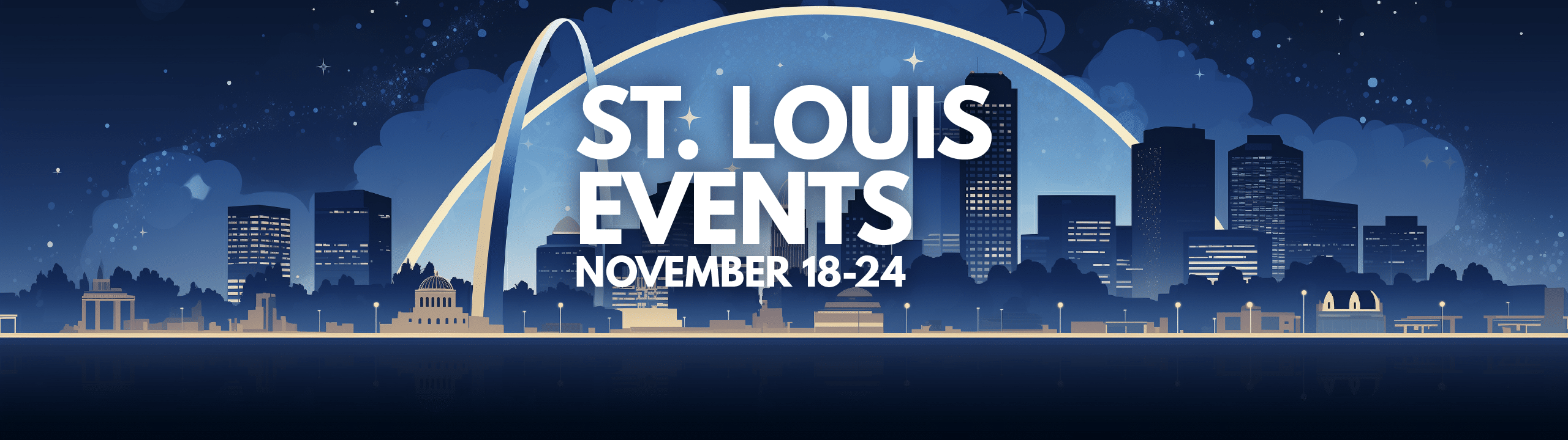 St. Louis skyline and Gateway Arch at night with starry sky, promoting events for November 18-24.