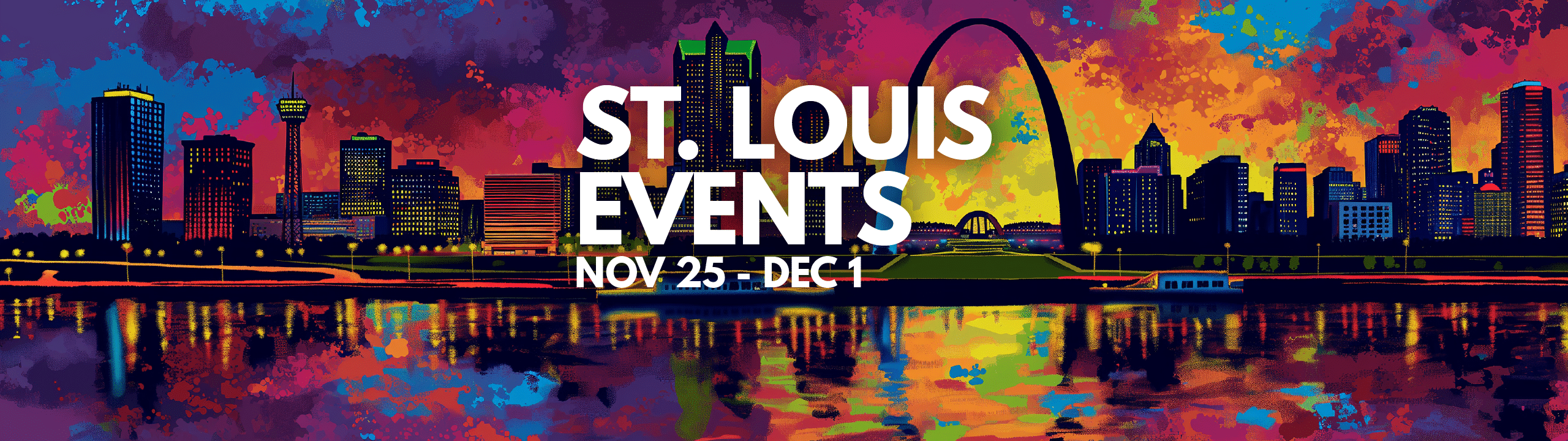 Vibrant St. Louis skyline at sunset with reflections on water, promoting events from November 25 to December 1.