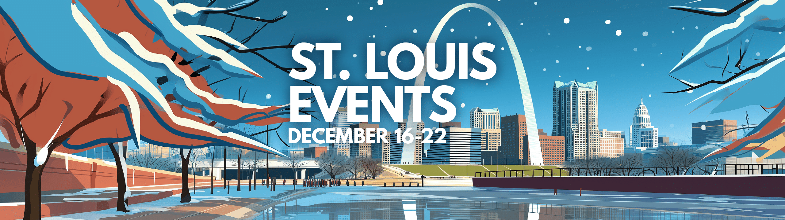 St. Louis Events skyline illustration featuring the Gateway Arch with text displaying event dates, December 16-22.