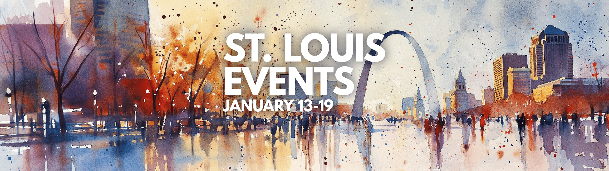 Wide banner showing St. Louis in watercolors for January events, with a focus on the Gateway Arch and cityscape.