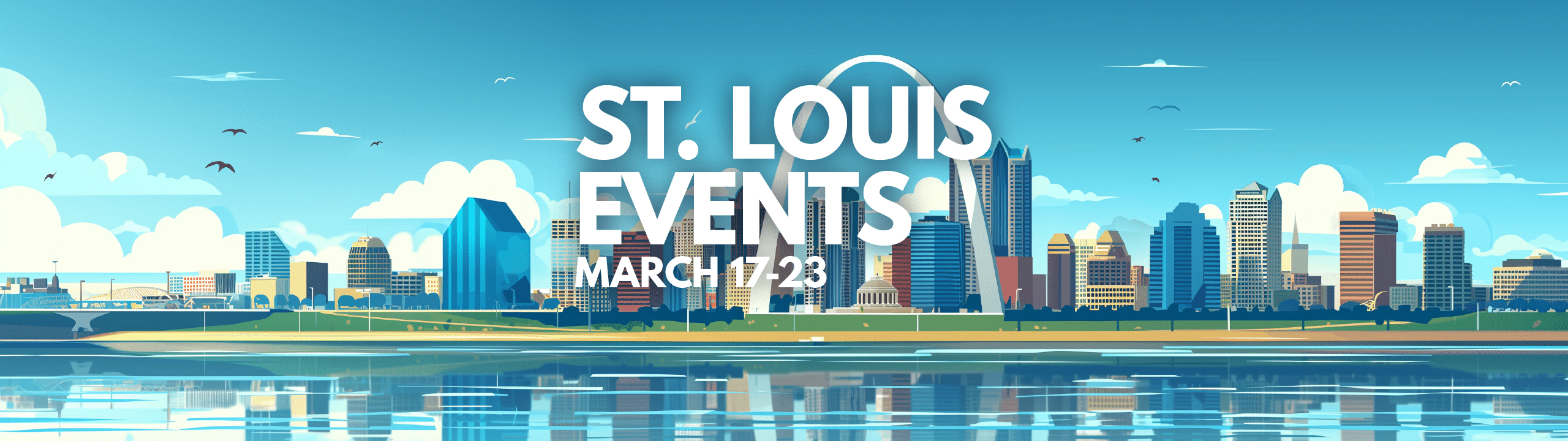 Panoramic view of St. Louis cityscape with clear skies and the Gateway Arch, highlighting events from March 17-23.