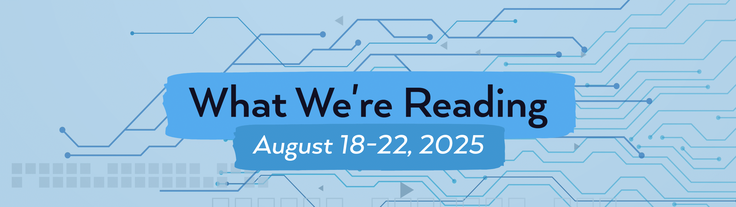 what we're reading header image for August 18-22.