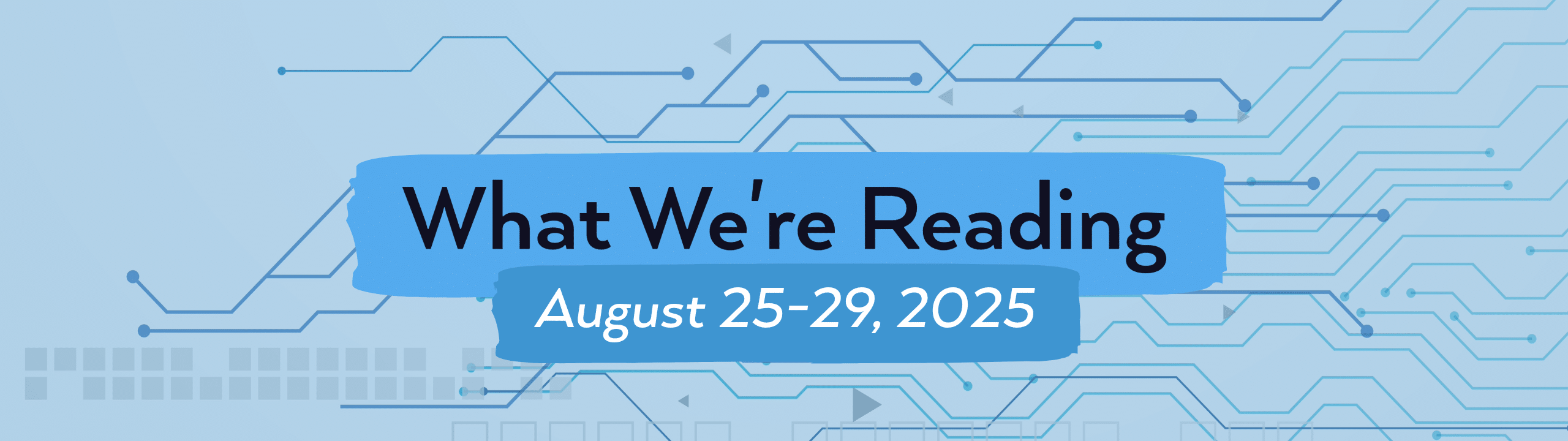 what we're reading header image for August 25-29.