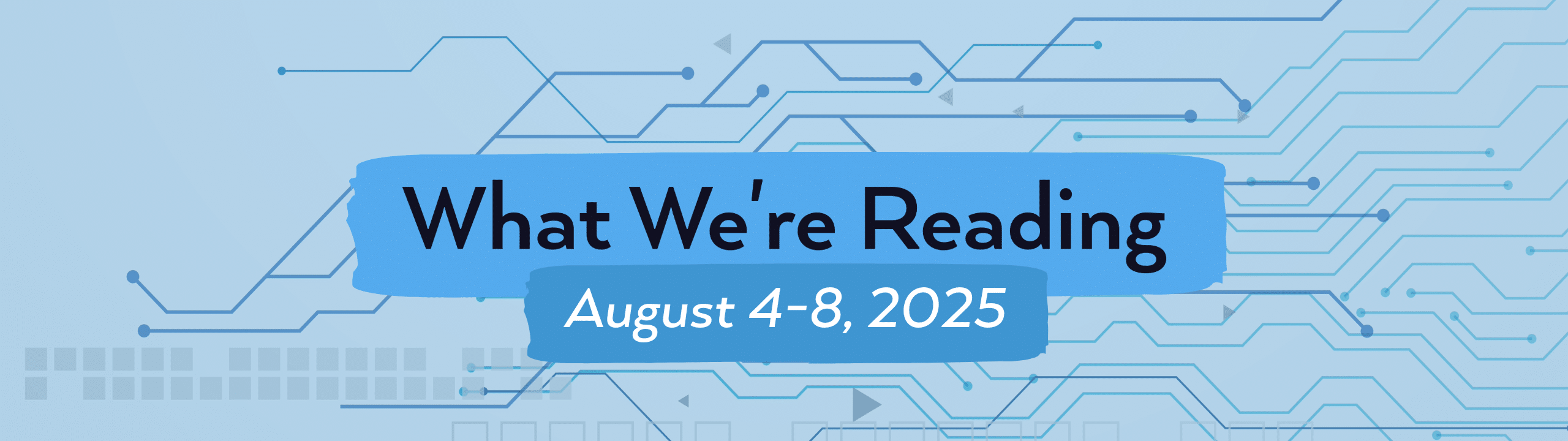 what we're reading header image for August 4-8.