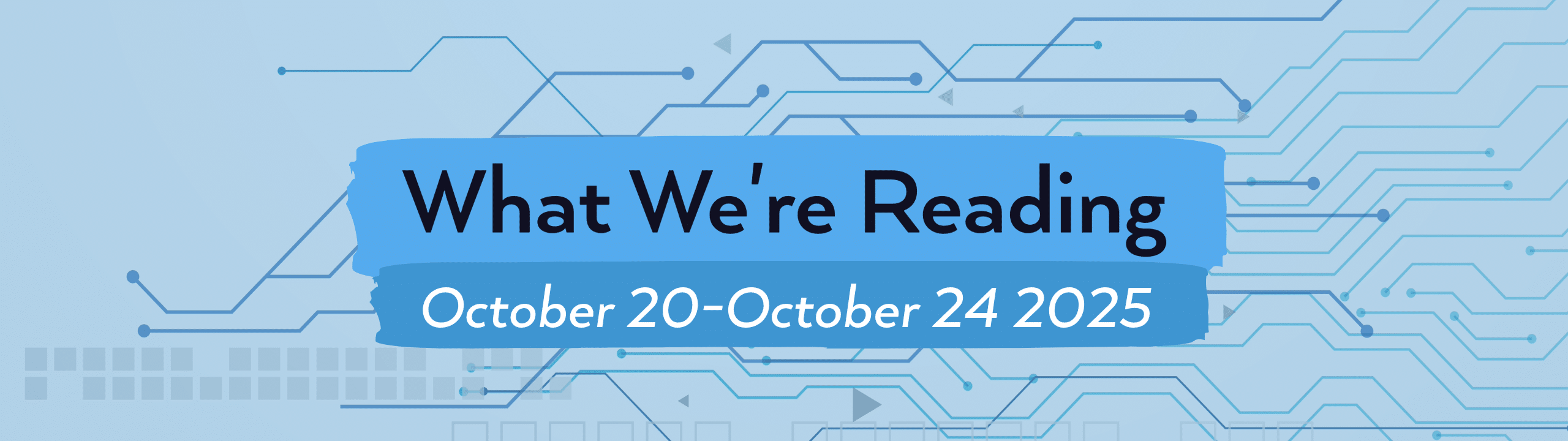 what we're reading header image for October 20-October 24, 2025.