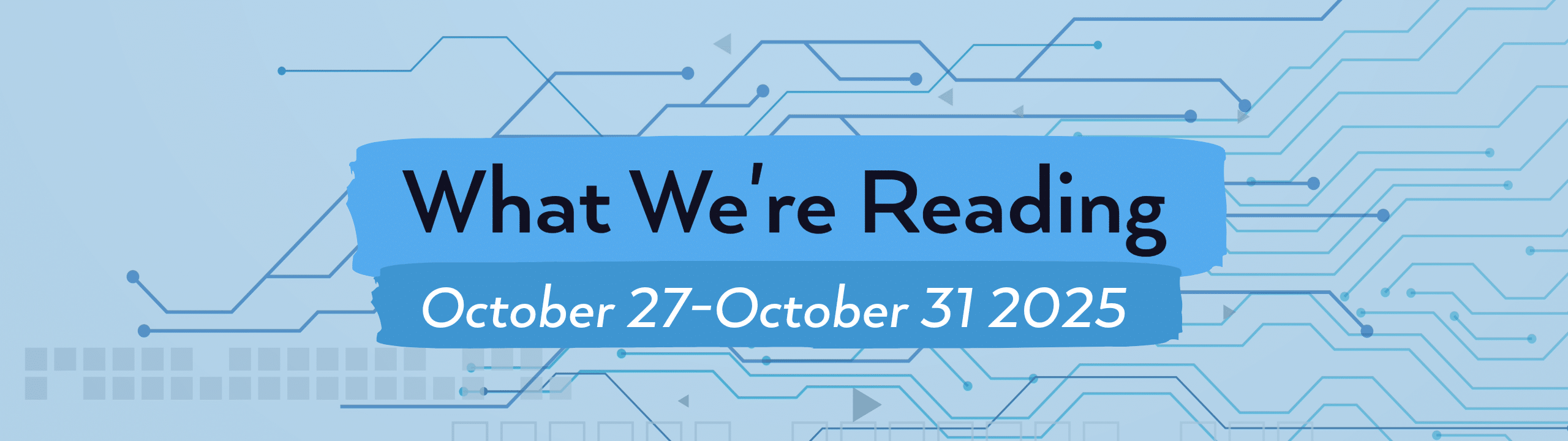 what we're reading header image for October 27-October 31, 2025.