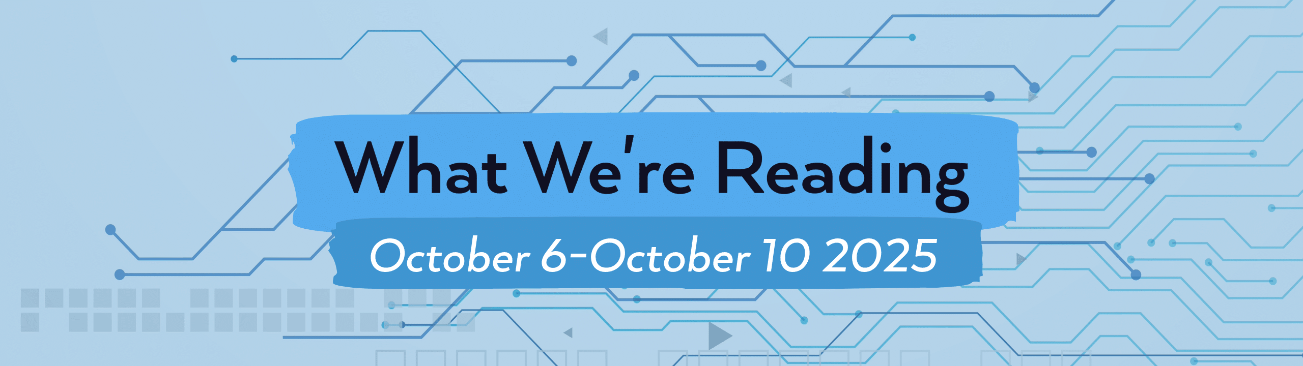 what we're reading header image for October 6-October 10, 2025.
