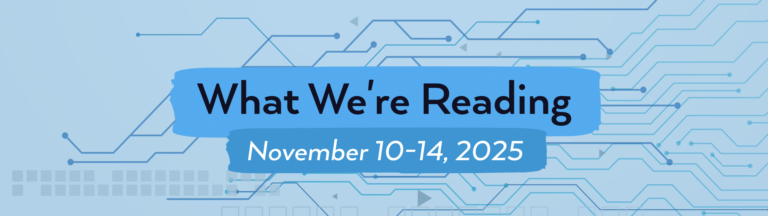 what we're reading header image for November 10-14, 2025.
