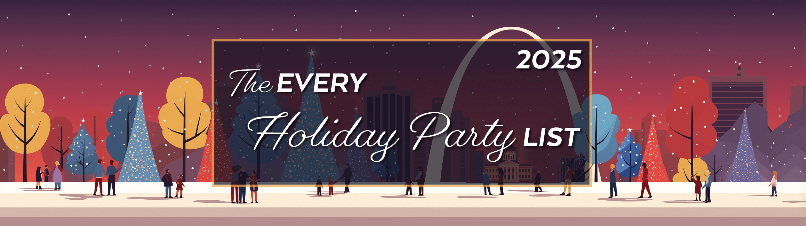 Winter illustration of St. Louis Gateway Arch with people and holiday trees, text: The Every Holiday Party List 2025.