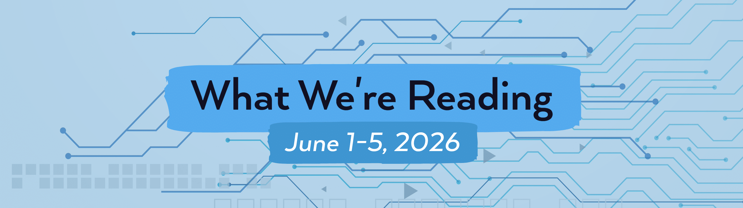 What we're reading header image for June 1-5, 2026.