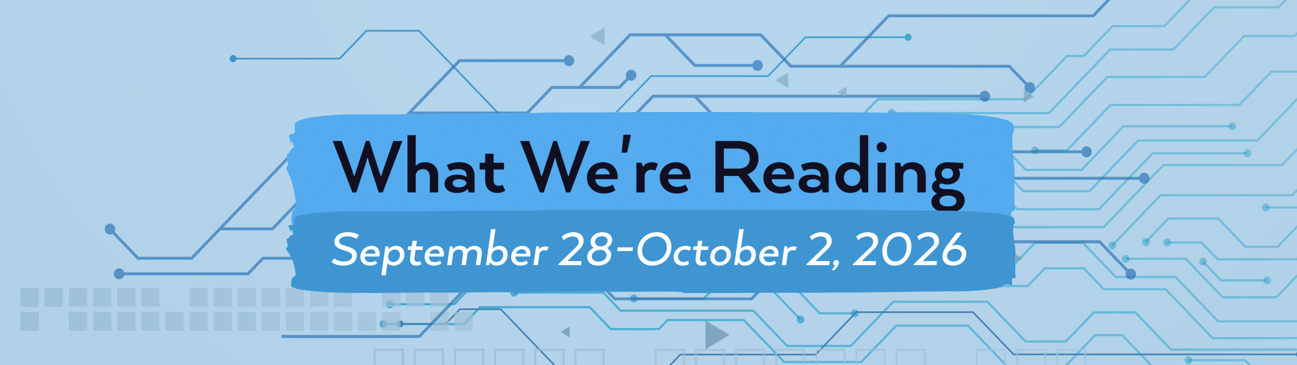 What we're reading header image for September 28-October 2, 2026.