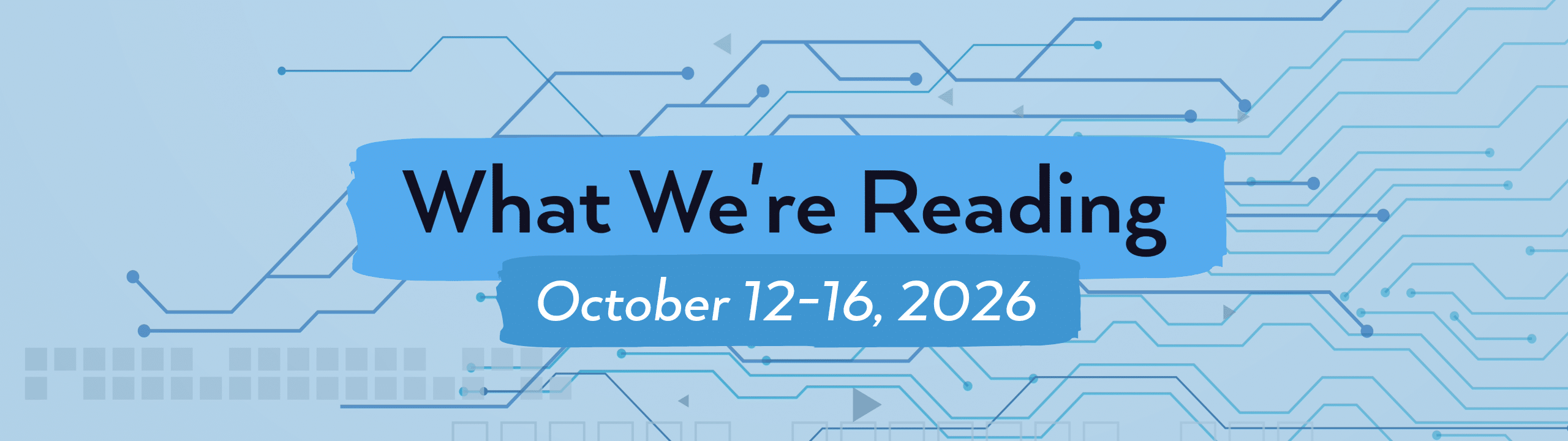What we're reading header image for October 12-16, 2026.